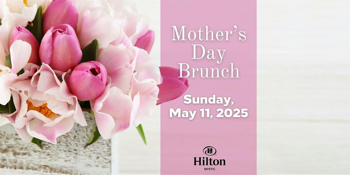 Mother's Day Brunch at Hilton Mystic, Mystic, Connecticut, May 11, 2025, 11 May | Event in Stonington | AllEvents