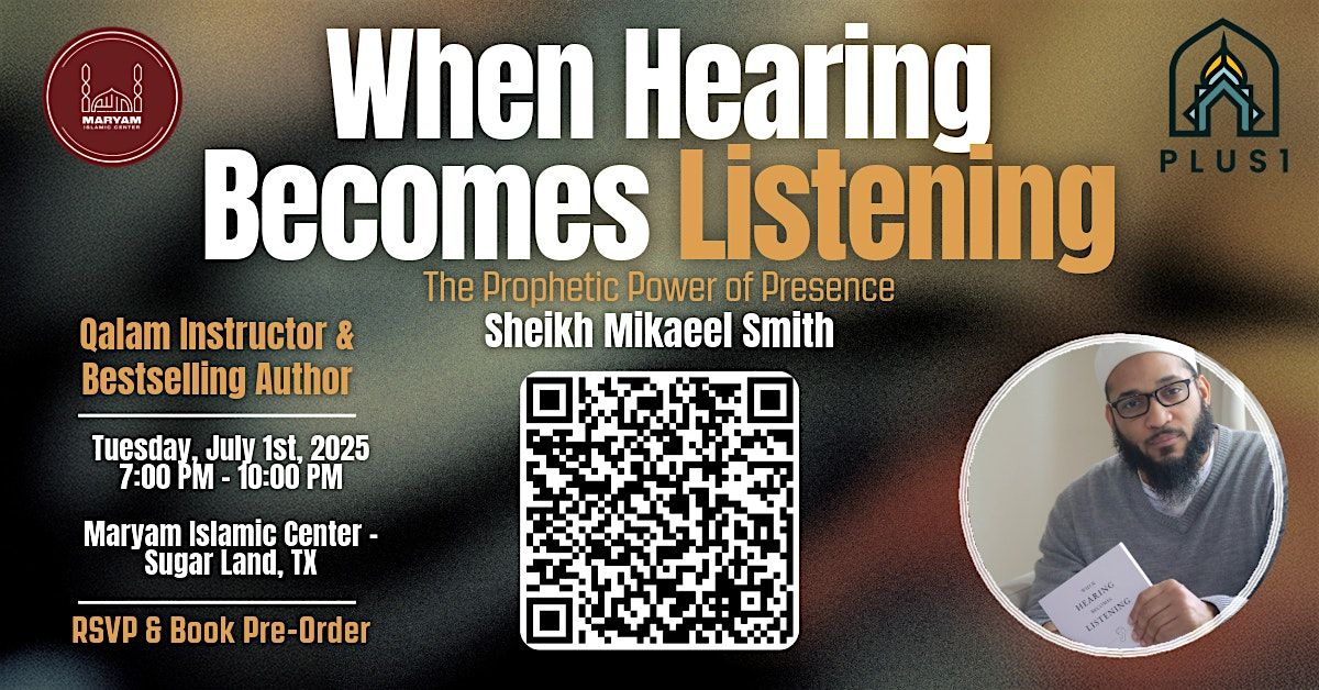 Plus 1 Presents Sh Mikaeel Smith: When Hearing Becomes Listening, 1 July | Event in Sugar Land | AllEvents