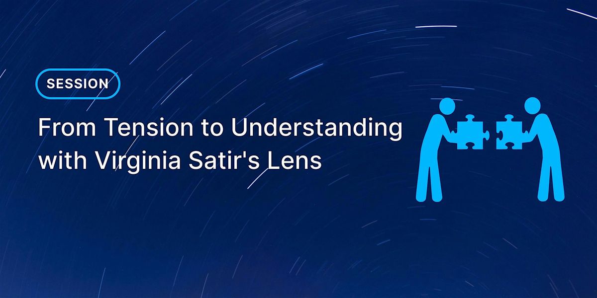 From Tension to Understanding with Virginia Satir's Lens, 6 January | Event in Singapore | AllEvents