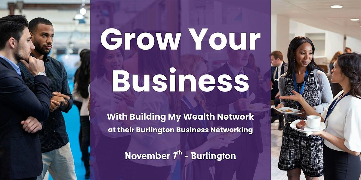 Building My Wealth Burlington Business Networking Meeting (November), 7 November | Event in Burlington | AllEvents