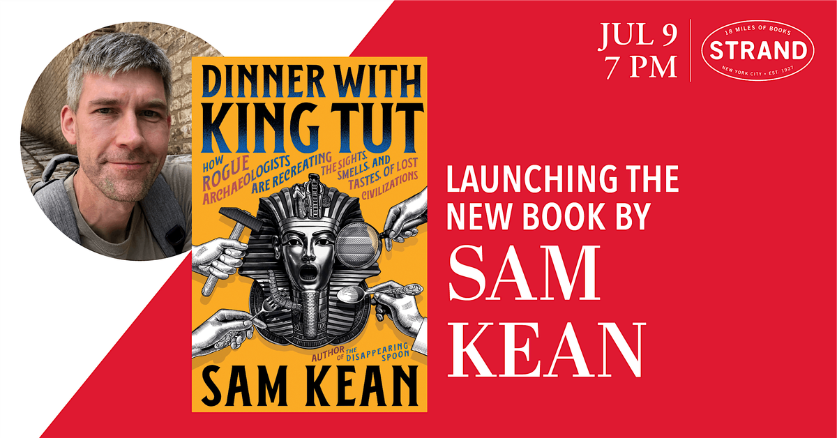 Sam Kean: Dinner With King Tut, 9 July | Event in New York | AllEvents