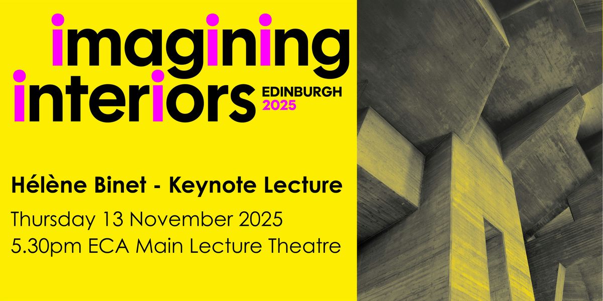 Imagining Interiors Conference | Key Note Lecture | Hélène Binet, 13 November | Event in Edinburgh | AllEvents