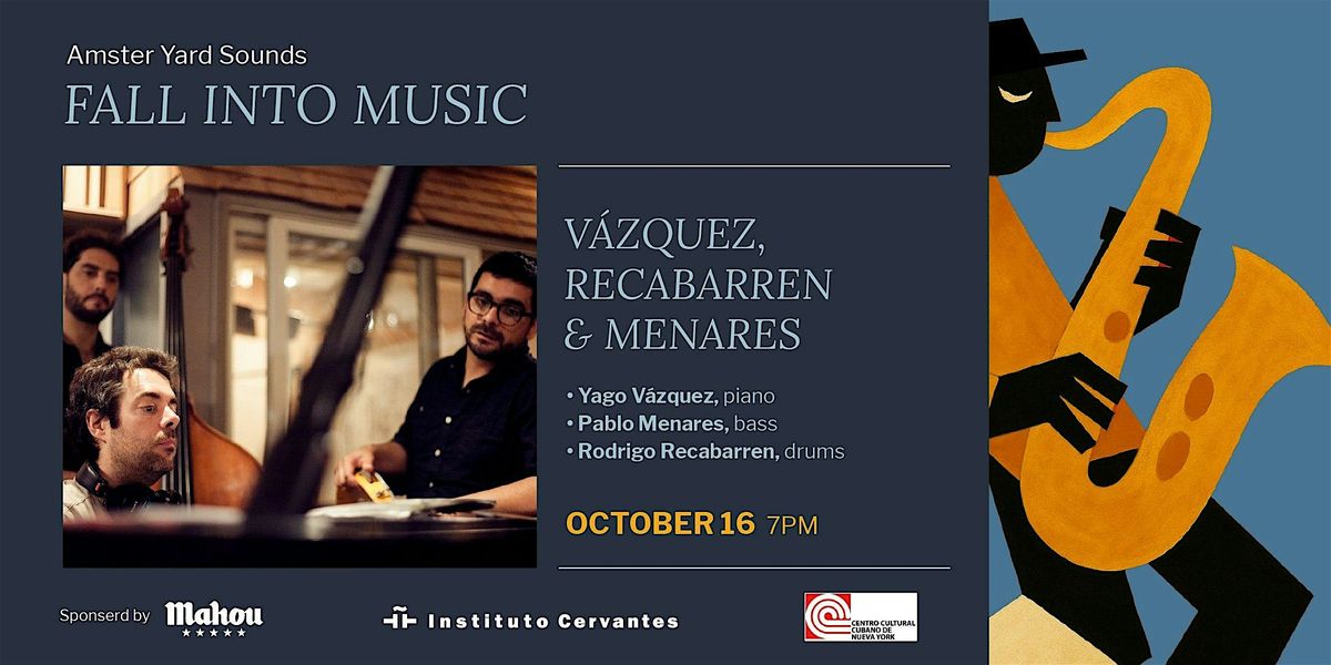 #AmsterYardSoundsJazz: Vázquez, Recabarren & Menares, 16 October | Event in New York | AllEvents
