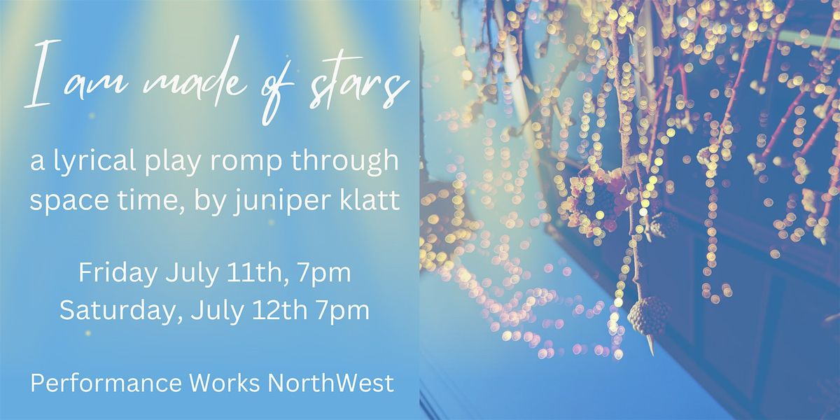 I am made of stars | a lyrical play romp through spacetime, 11 July | Event in Portland | AllEvents