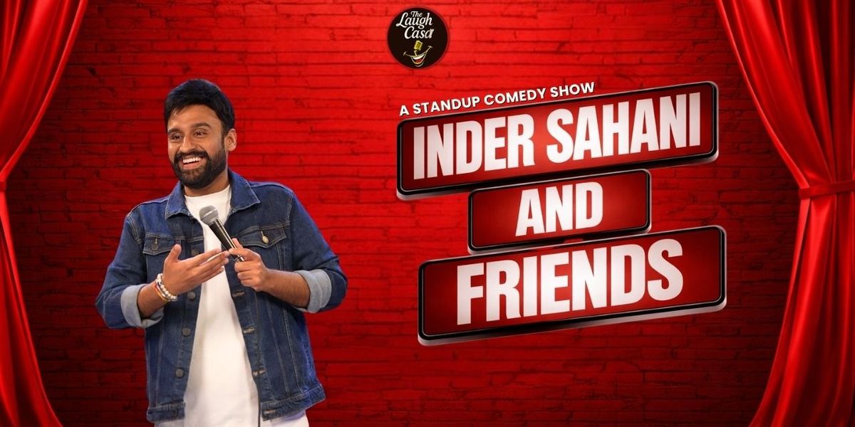 Inder Sahani & Friends A Standup comedy show