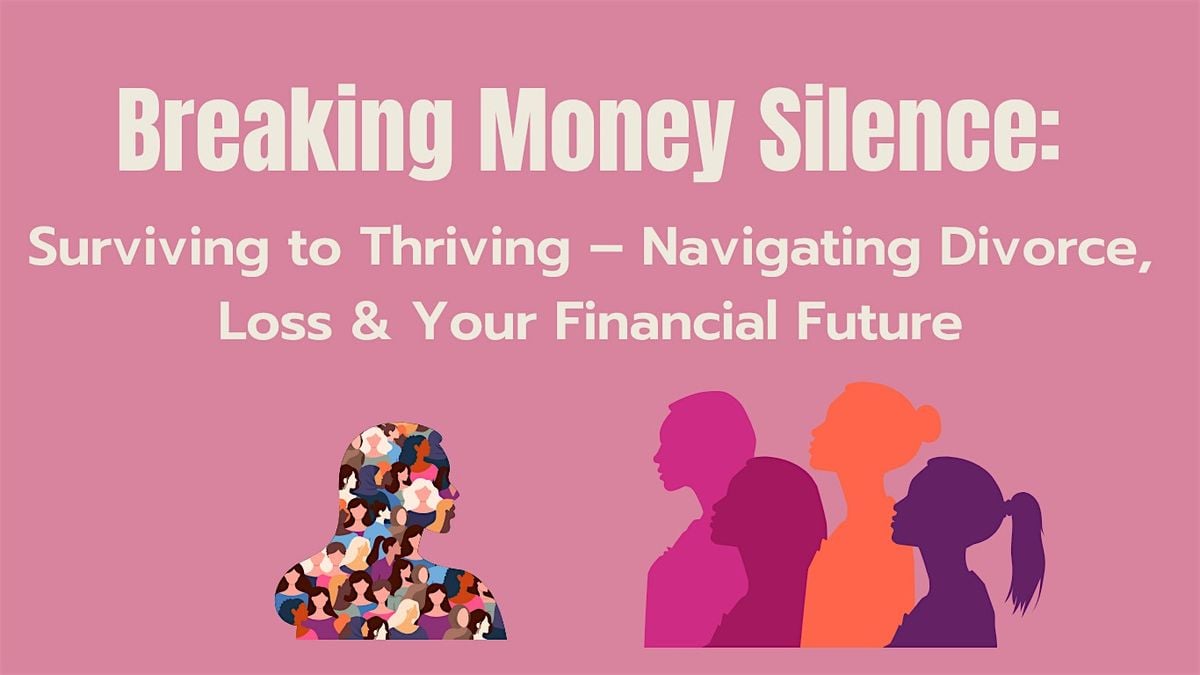 Breaking Money Silence: Surviving to Thriving – Navigating Divorce & Loss, 7 August | Event in Aberdeen