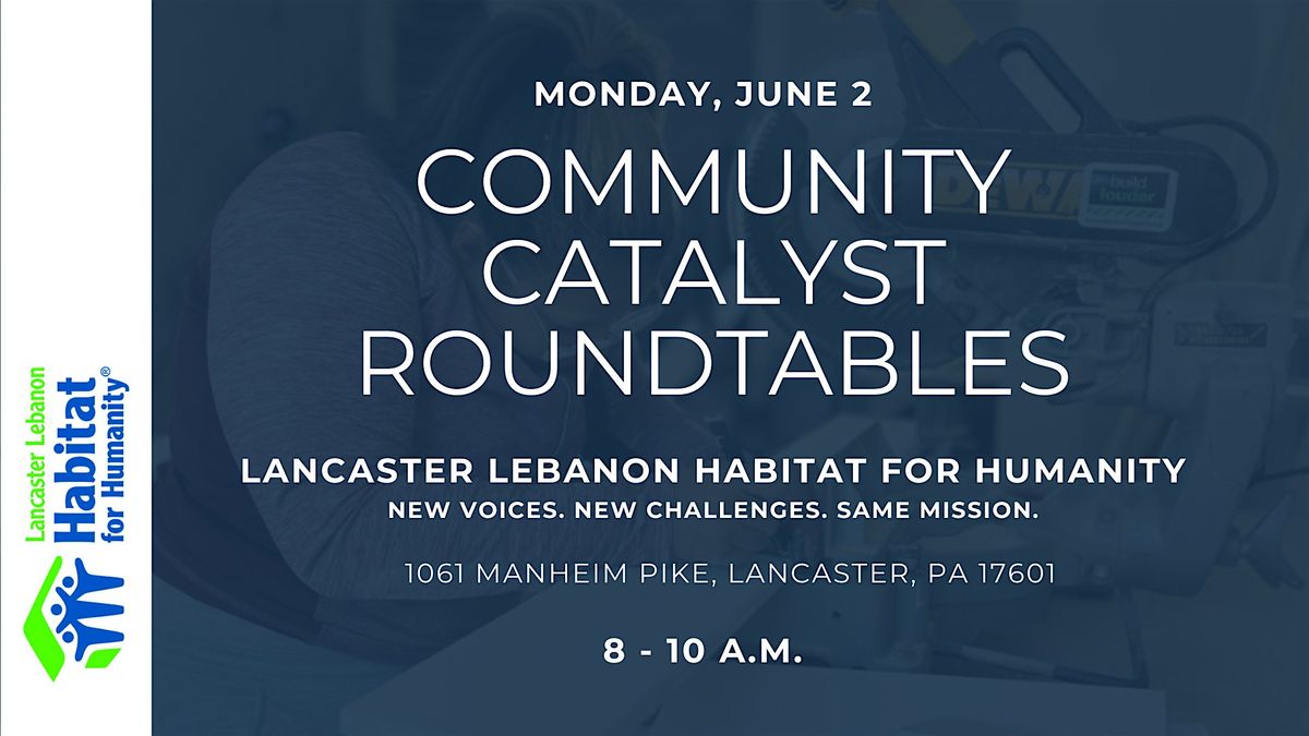 Community Catalyst Roundtable: Building Awareness for Habitat for Humanity, 2 June | Event in Lancaster | AllEvents