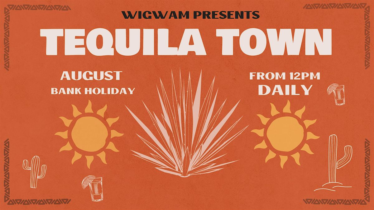 TEQUILA TOWN 2026 | WIGWAM, 31 July | Event in Dublin 1 | AllEvents