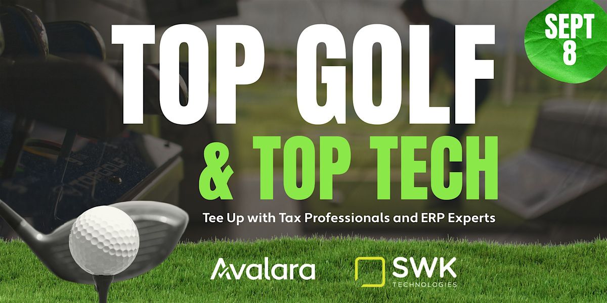 TopGolf + Top Tech with Avalara and SWK Technologies, 8 September | Event in Schaumburg | AllEvents