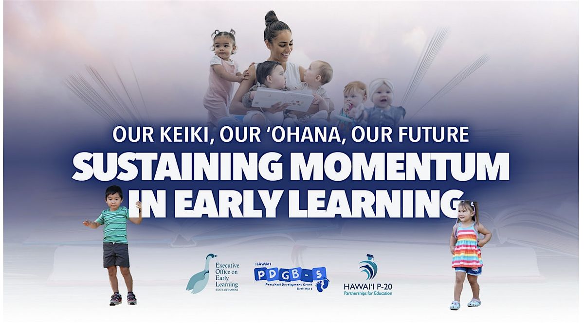 Our Keiki, Our 'Ohana, Our Future: Sustaining Momentum in Early Learning, 10 November | Event in Kaneohe | AllEvents