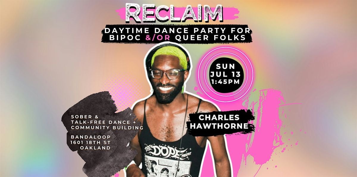 RECLAIM 7/13/25 - daytime dance party for both BIPOC and Queer folks, 13 July | Event in Oakland | AllEvents