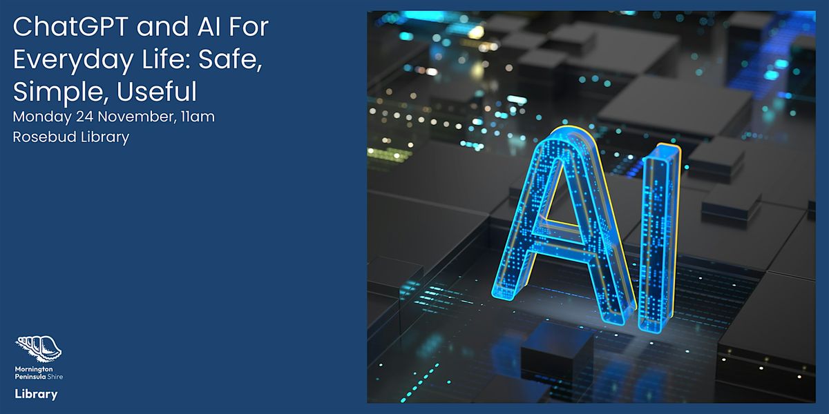 ChatGPT and AI for Everyday Life: Safe, Simple, Useful - Mornington Library, 24 November | Event in Mornington