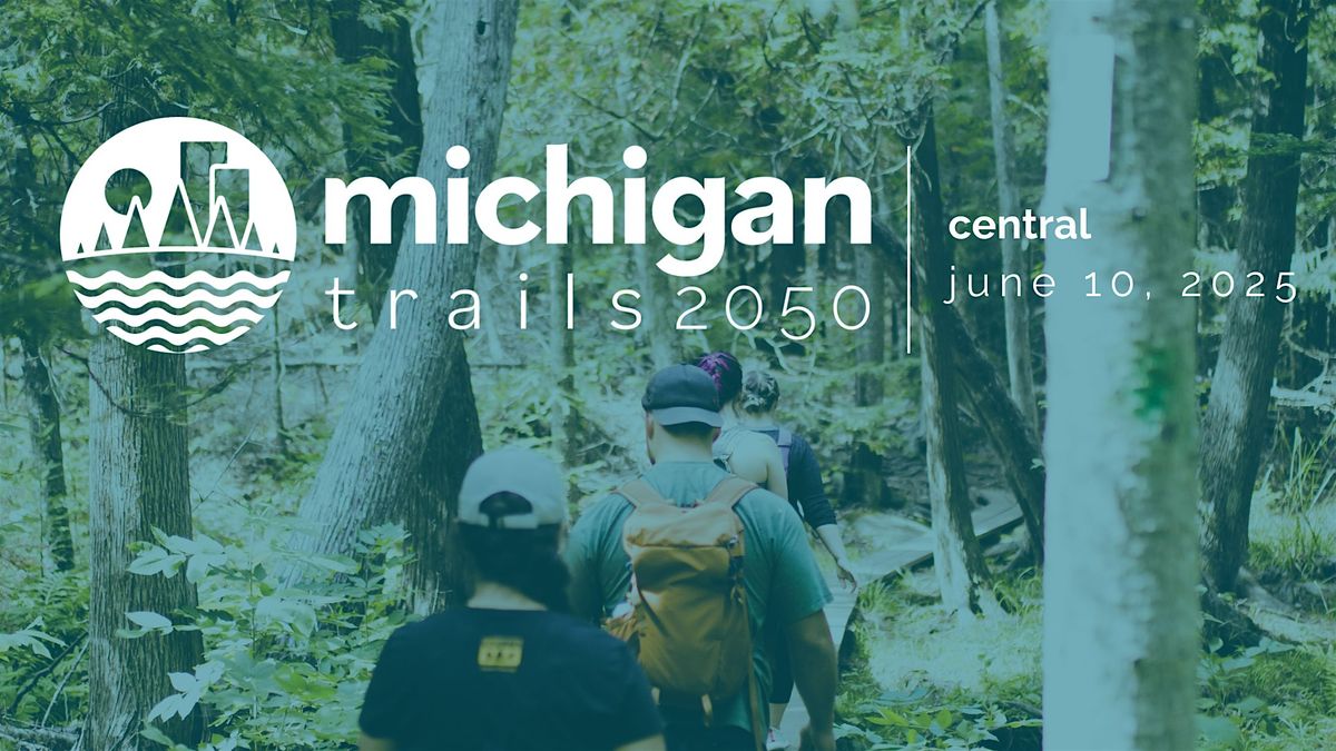 MI Trails 2050 Summit - Central, 10 June | Event in Mount Pleasant | AllEvents