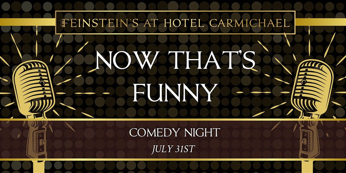 NOW THAT'S FUNNY - Comedy Night, 31 July | Event in Carmel | AllEvents