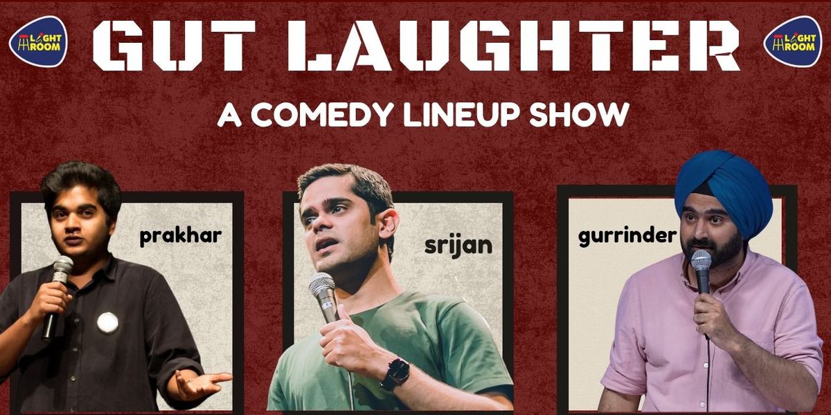 GUT LAUGHTER FT. Srijan, Prakhar & Gurinder, 8 May | Event in New Delhi | AllEvents