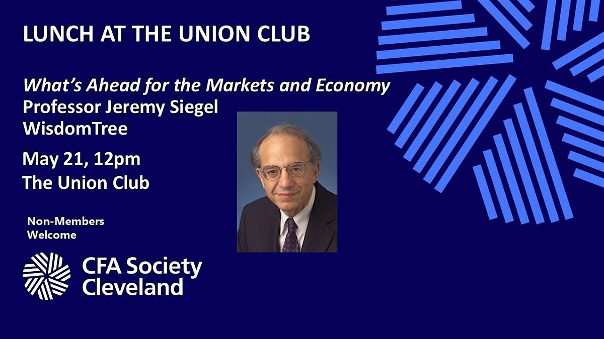 Jeremy Siegel, WisdomTree, What’s Ahead for the Markets and Economy, 21 May | Event in Cleveland | AllEvents