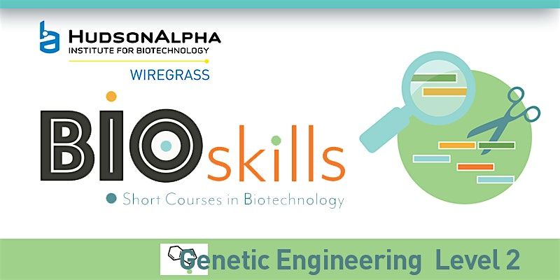 BioSkills: Genetic Engineering- Level 1- Wiregrass 2025, 16 June | Event in Dothan | AllEvents
