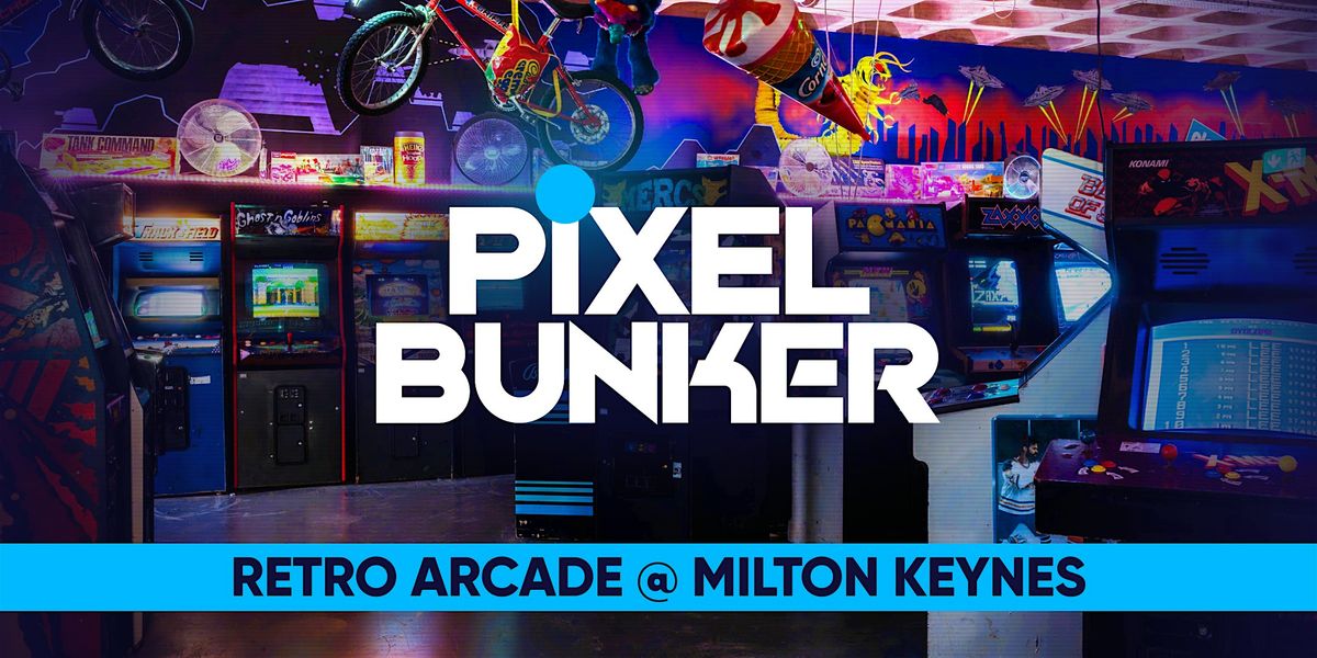 The Pixel Bunker Retro Arcade: October - December 2025 | Event in Milton Keynes | AllEvents