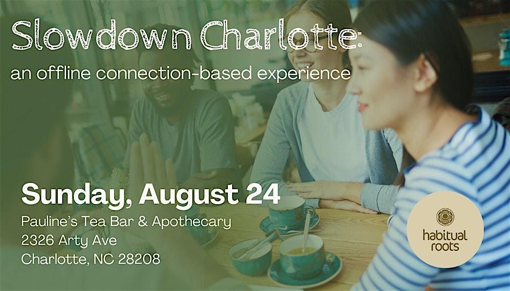 Slowdown Charlotte: An Offline Connection-Based Experience, 24 August | Event in Charlotte | AllEvents