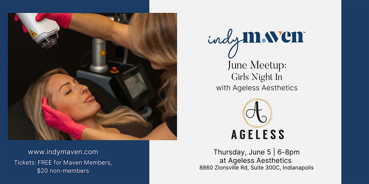 Indy Maven June Meetup | Girls Night In with Ageless Aesthetics | Event in Indianapolis | AllEvents