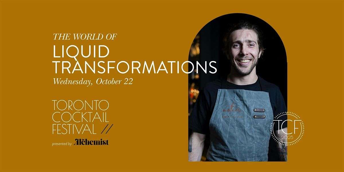 The World of Liquid Transformations, 22 October | Event in Toronto | AllEvents
