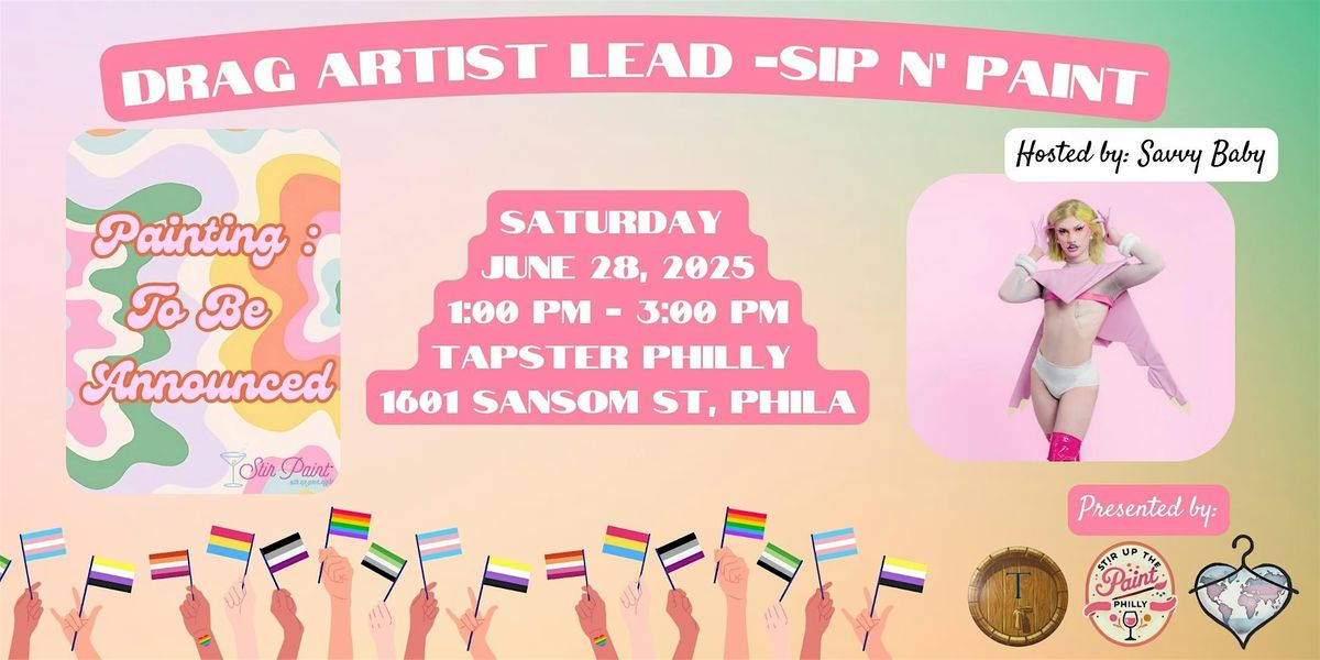 End of PRIDE - Drag Sip and Paint hosted by Savvy Baby, 28 June | Event in Philadelphia | AllEvents