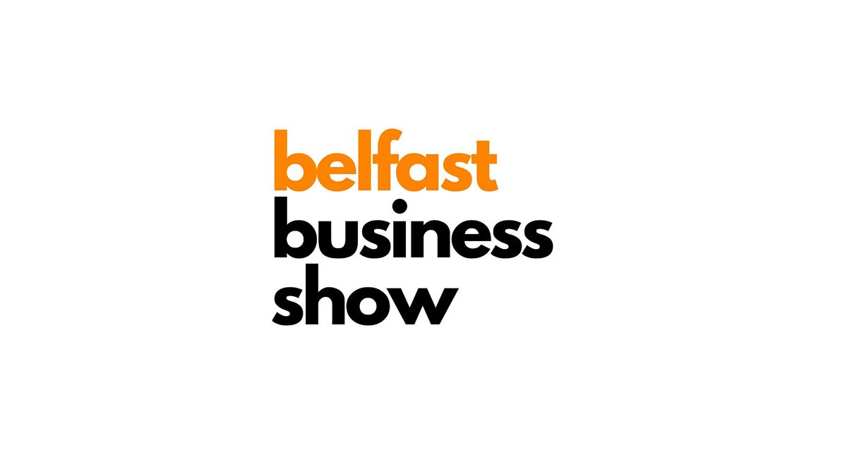 Belfast Business Show, 25 March | Event in Belfast | AllEvents