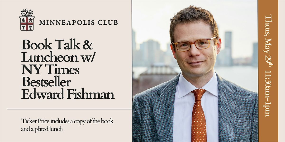 Book Talk & Luncheon w/ NY Times Bestseller Edward Fishman, 29 May | Event in Minneapolis | AllEvents