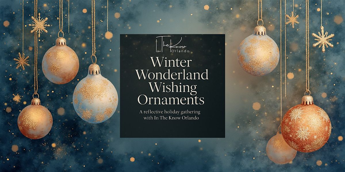 ITKO Winter Wonderland Wishing Ornaments - A reflective holiday gathering, 13 December | Event in Orlando