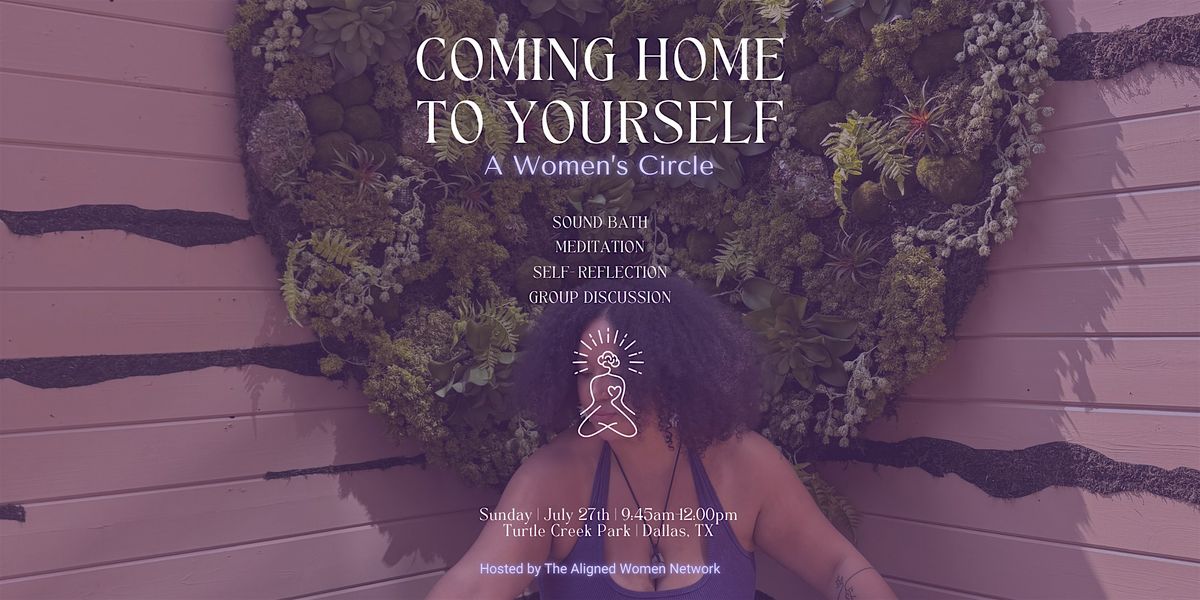Coming Home to Yourself: A Women’s Circle (In-Person Event – Dallas), 27 July | Event in Dallas | AllEvents