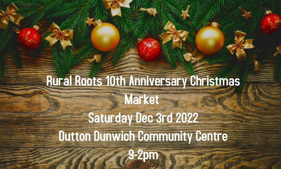 Rural Roots 10th Anniversary Christmas Market, Dutton Dunwich Community