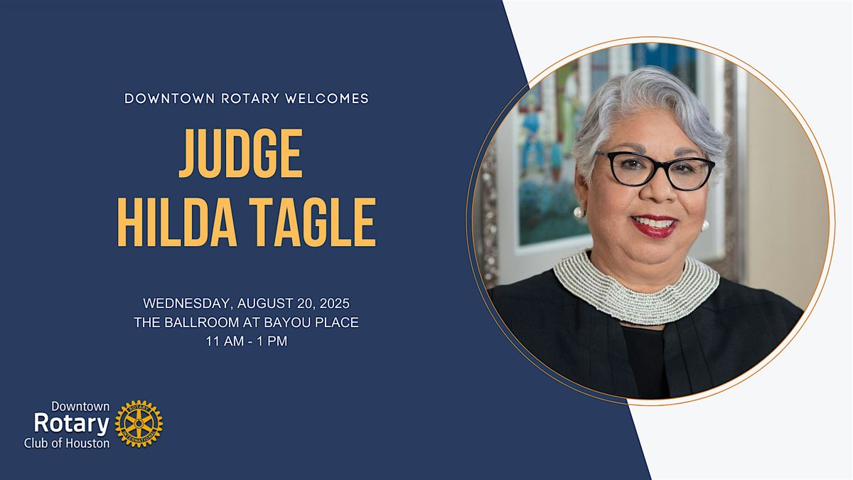 Perspective from a Texas Border Judge: The Honorable Hilda Tagle, 20 August | Event in Houston | AllEvents