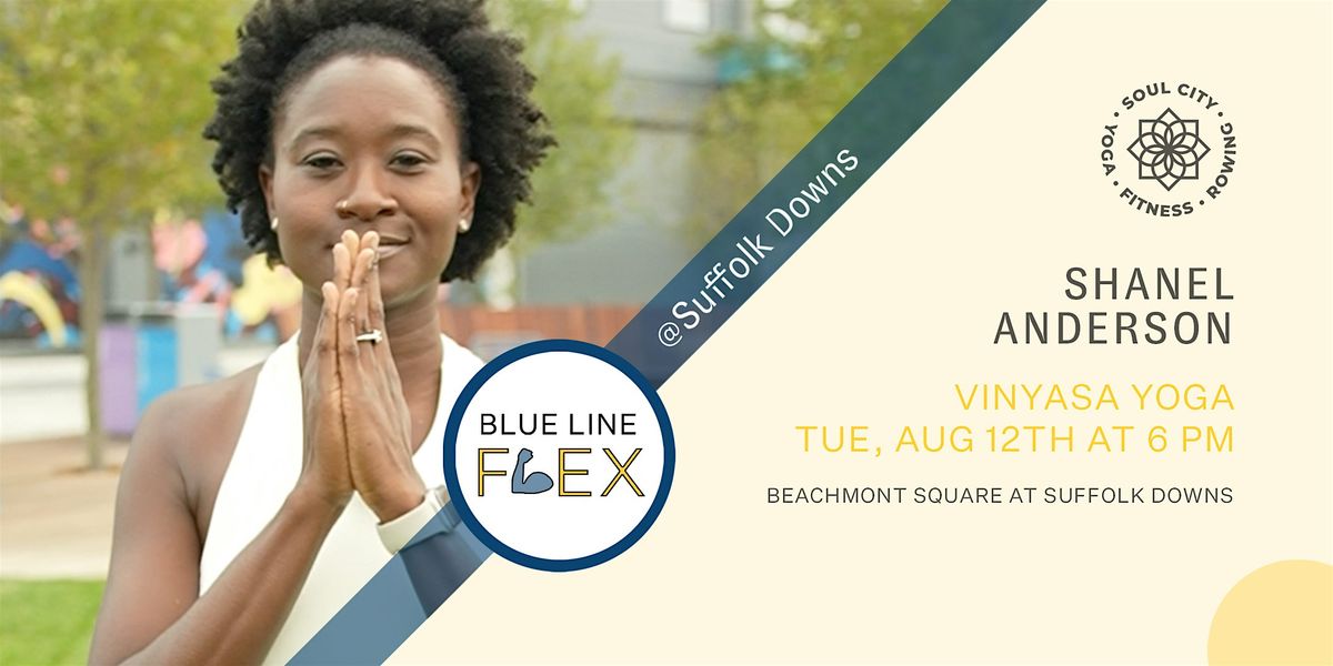 Blue Line Flex @ Suffolk Downs - Vinyasa Yoga by Shanel Anderson, 12 August | Event in Revere | AllEvents