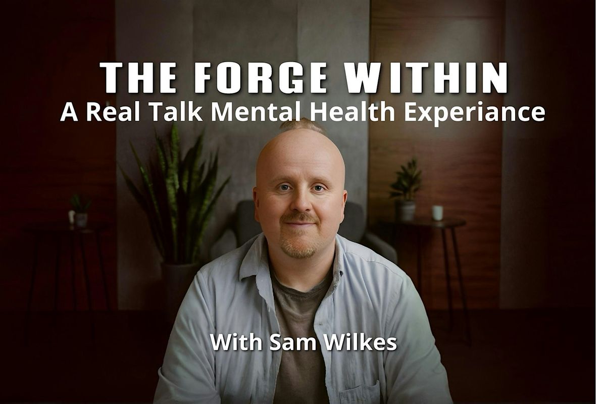 The Forge Within: A Real Talk and Mental Health Experience, 19 July | Event in Dukestown | AllEvents