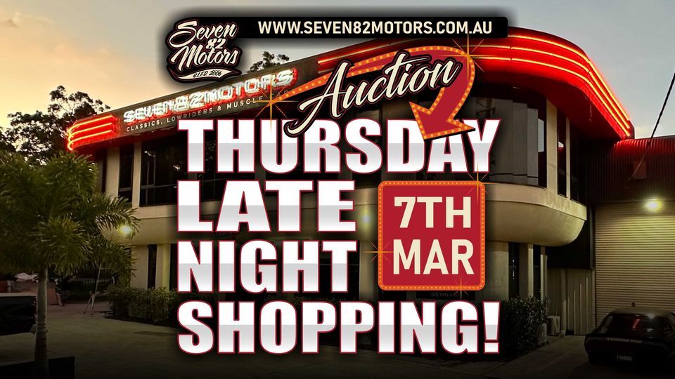 THURSDAY LATE NIGHT SHOPPING Our public opening for March Auction., Seven82Motors. Classics