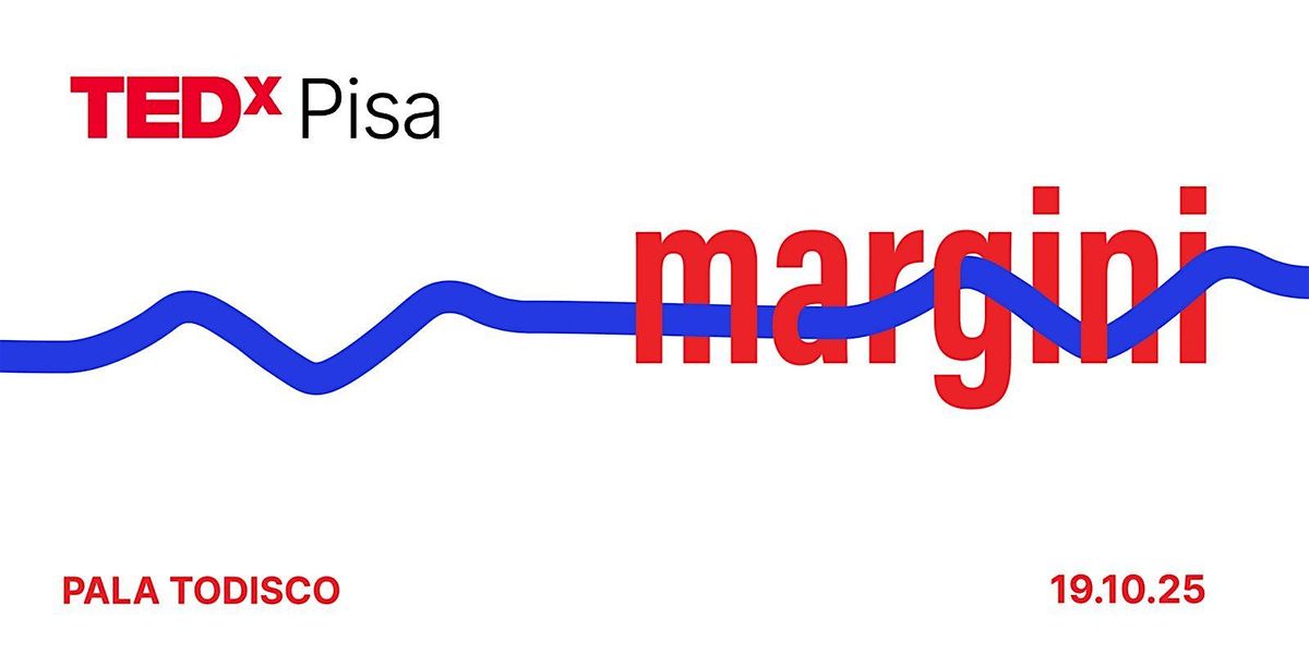 TEDxPisa - Margini - 2025, 19 October | Event in Palazzetto | AllEvents