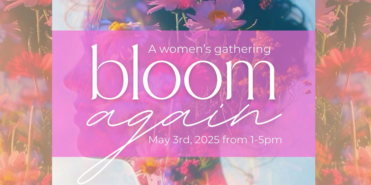 Bloom Again: A Gathering for Women, 3 May | Event in Augusta | AllEvents