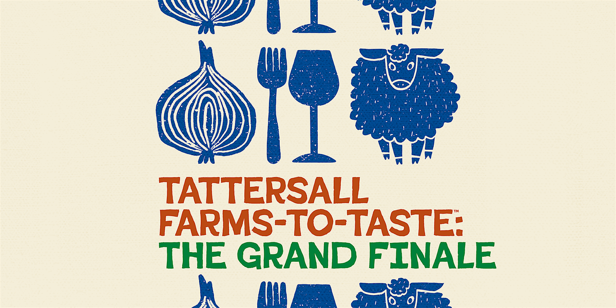 Tattersall Farms-To-Taste™: The Grand Finale, 14 August | Event in Haverhill | AllEvents