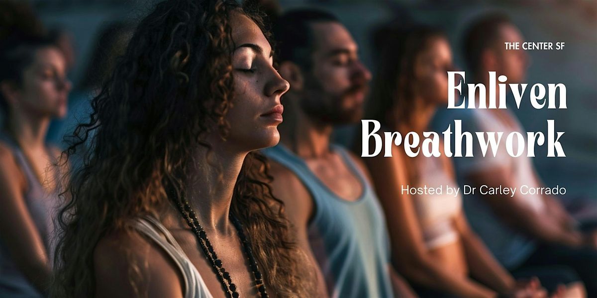 Enliven Breathwork with Dr.  Carley, 1 July | Event in San Francisco | AllEvents