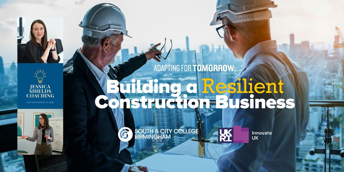 Building a resilient construction business - SME managers, owners & leaders, 27 November | Event in Birmingham