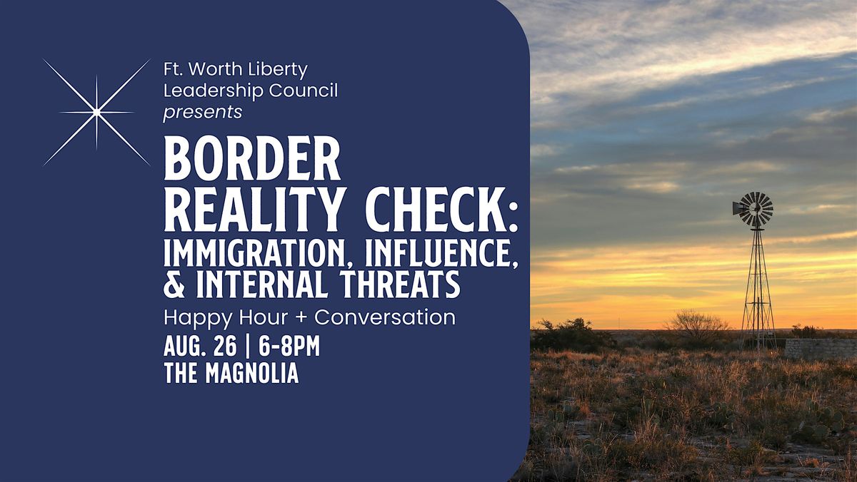Ft. Worth LLC—"Border Reality Check" Happy Hour & Conversation, 26 August | Event in Fort Worth