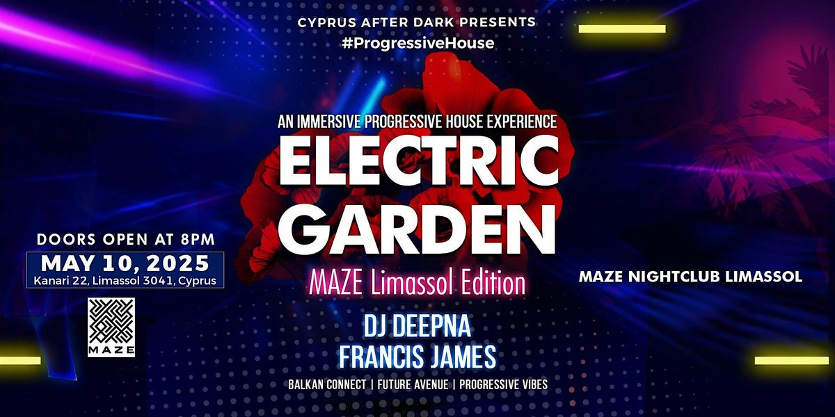 Electric Garden - MAZE Limassol Edition, 10 May | Event in Limassol | AllEvents