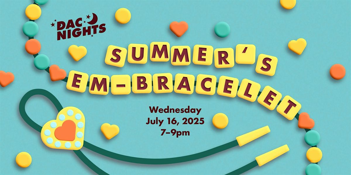 DAC Nights: Summer's Em-Bracelet | Event in Austin | AllEvents