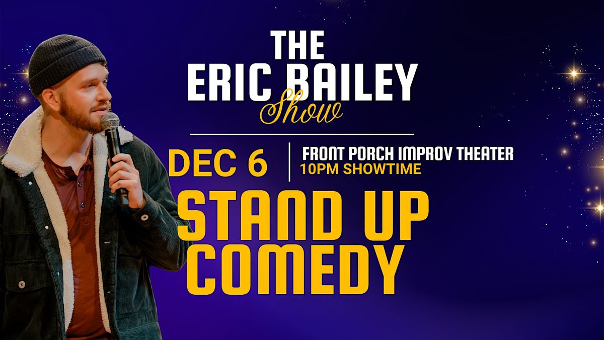 The Eric Bailey Show! (Stand Up Comedy) Live at Front Porch Improv Theater, 6 December | Event in Savannah