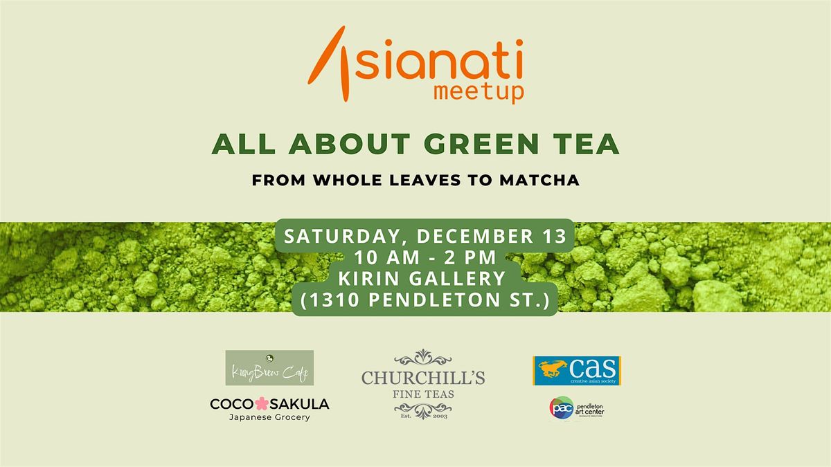 Asianati Meetup: All About Green Tea, From Whole Leaves to Matcha, 13 December | Event in Cincinnati | AllEvents
