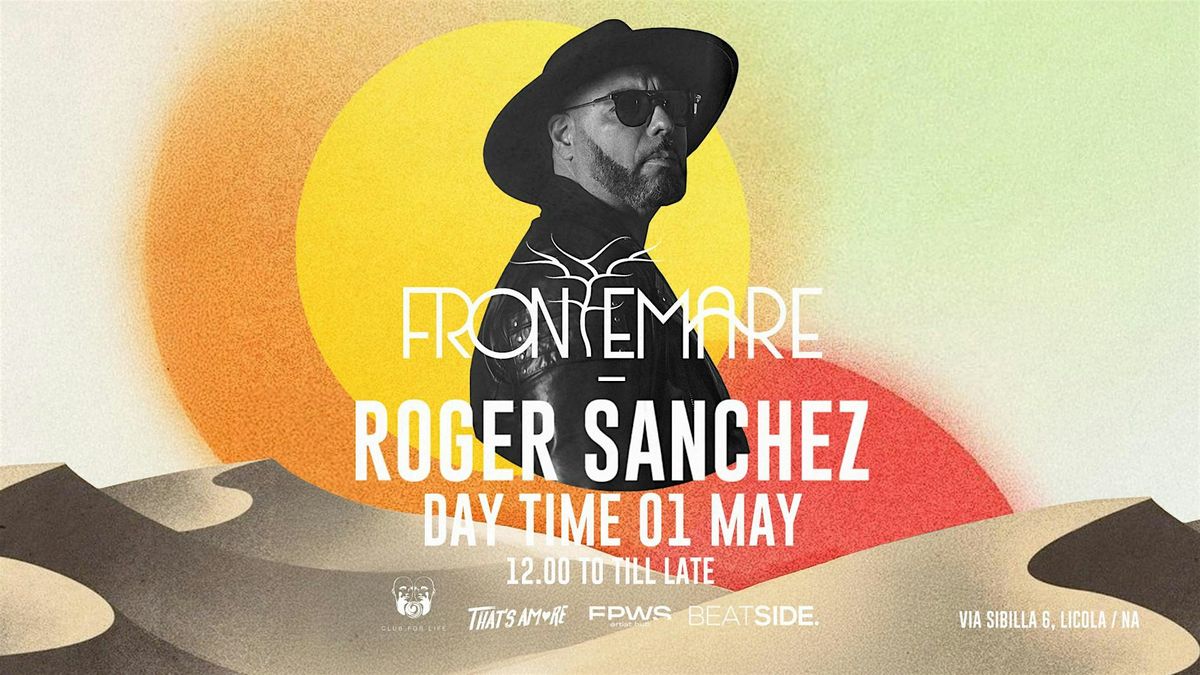 1 Maggio DAY TIME FRONTEMARE experience DJ GUEST ROGER SANCHEZ | Event in Lido di Licola | AllEvents