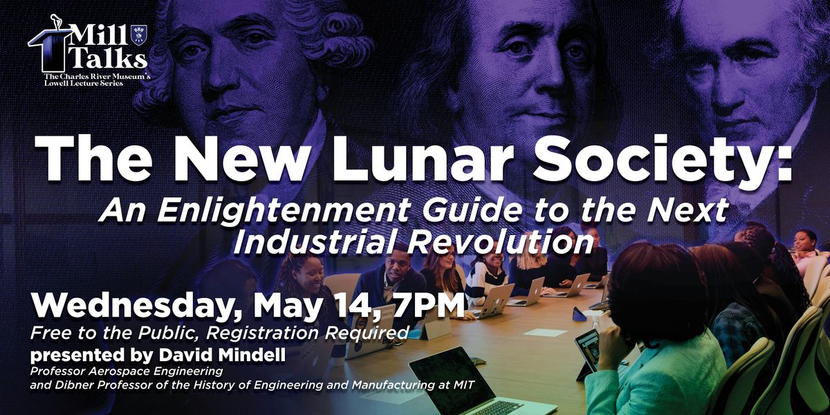 Mill Talk:The New Lunar Society:An Enlightenment Guide to the Next Industry | Event in Waltham | AllEvents
