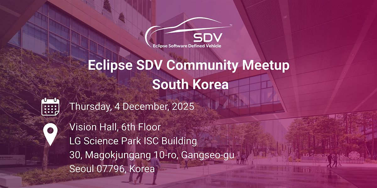 Eclipse SDV 커뮤니티 밋업 South Korea — LG전자 공동 주최, 4 December | Event in Gangseo-gu | AllEvents