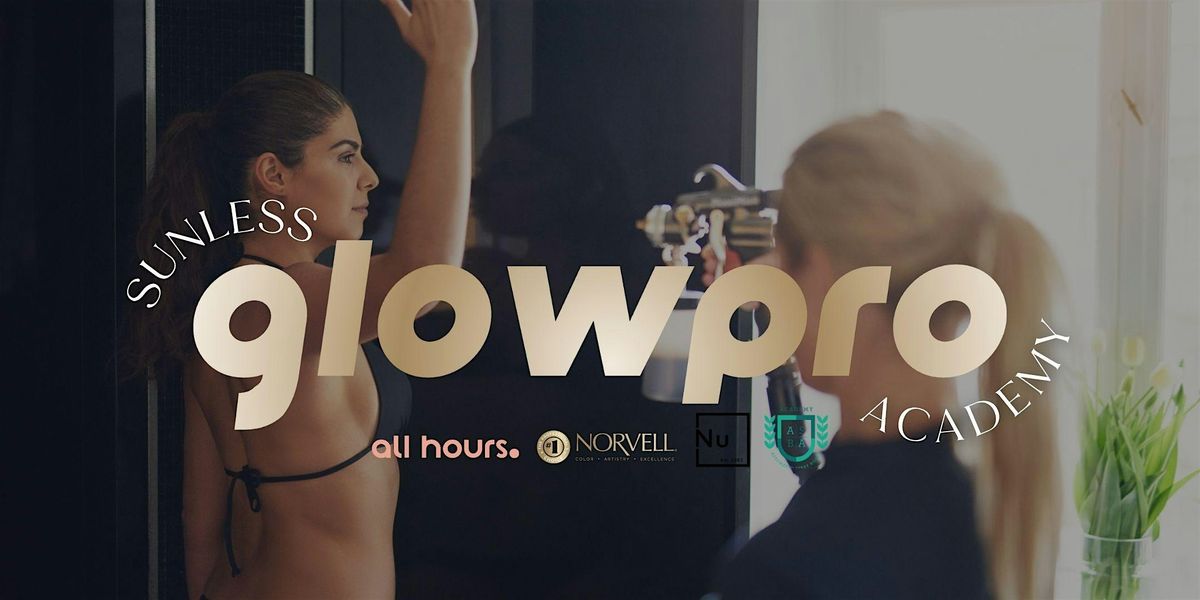 GlowPro Sunless Academy ⎸ Sunless Training ⎸ Hosted by All Hours & Norvell, 29 September | AllEvents