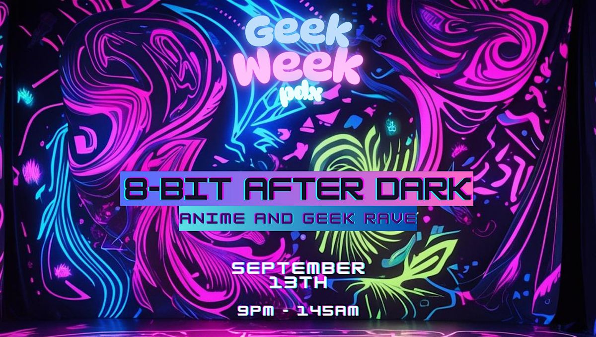 8-bit After Dark: A Geek Week PDX Rave, 13 September | Event in Portland | AllEvents